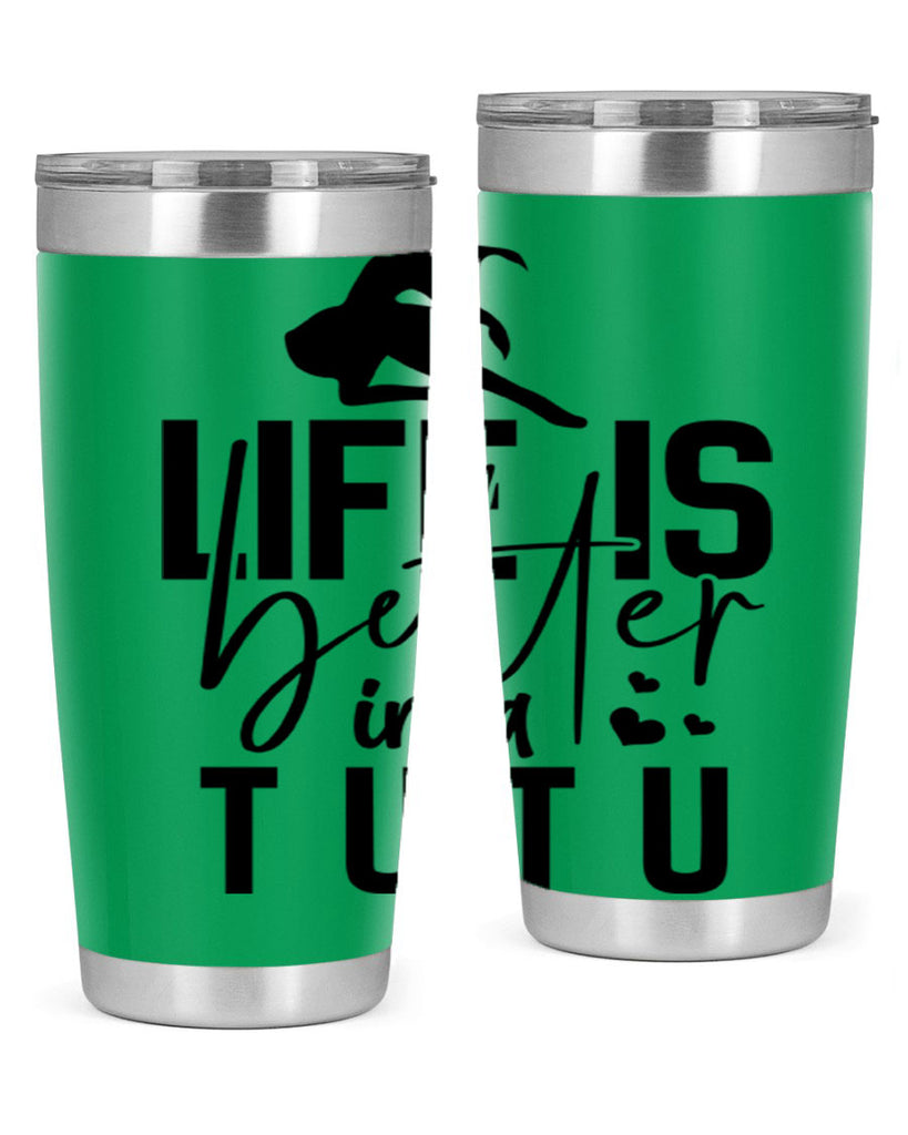 life is better in a tutu 59#- ballet- Tumbler
