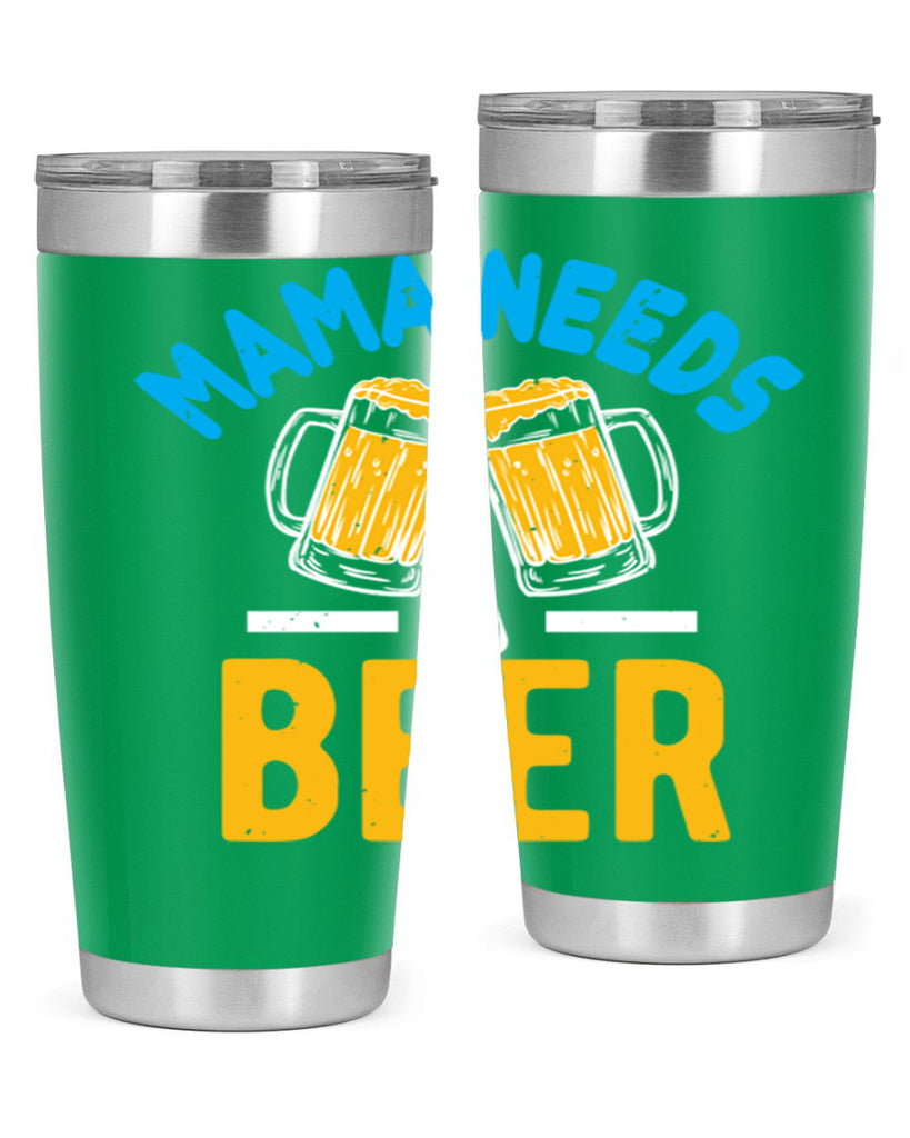 mama needs a beer 61#- beer- Tumbler