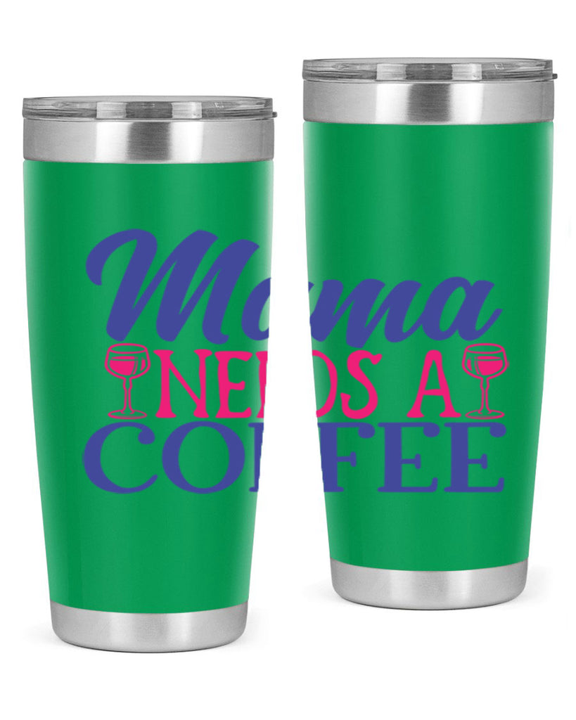 mama needs a coffee 385#- mom- Tumbler