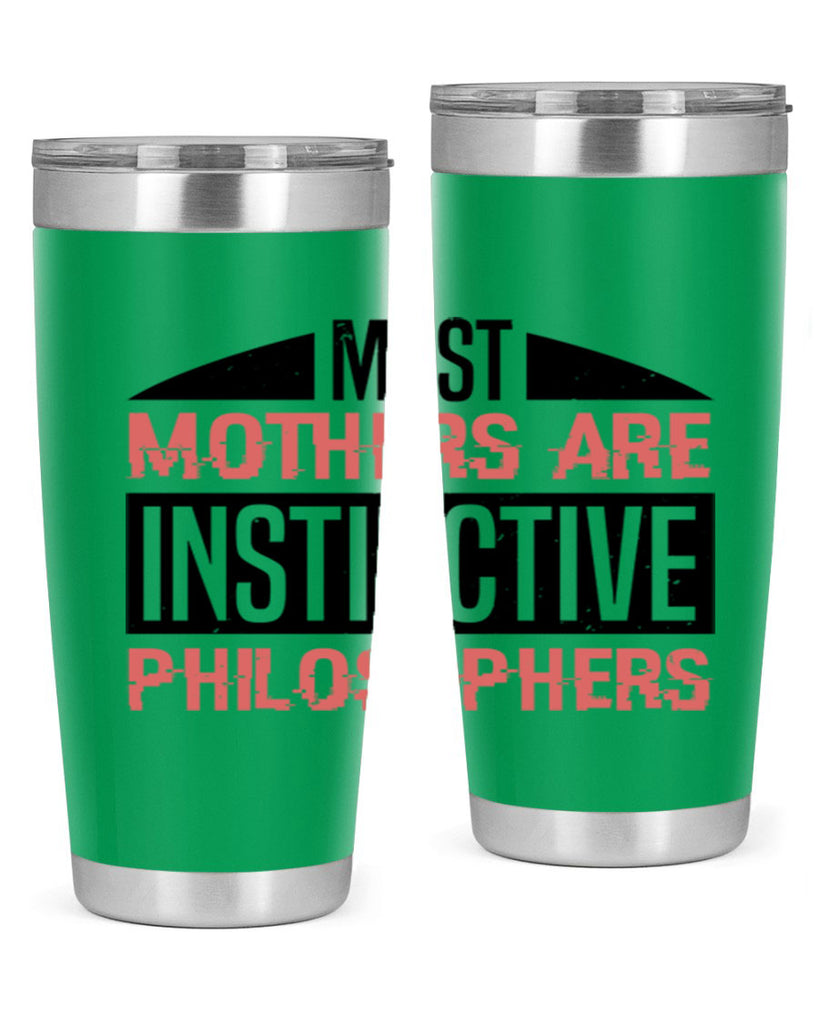 most mothers are instinctive philosophers 46#- mothers day- Tumbler