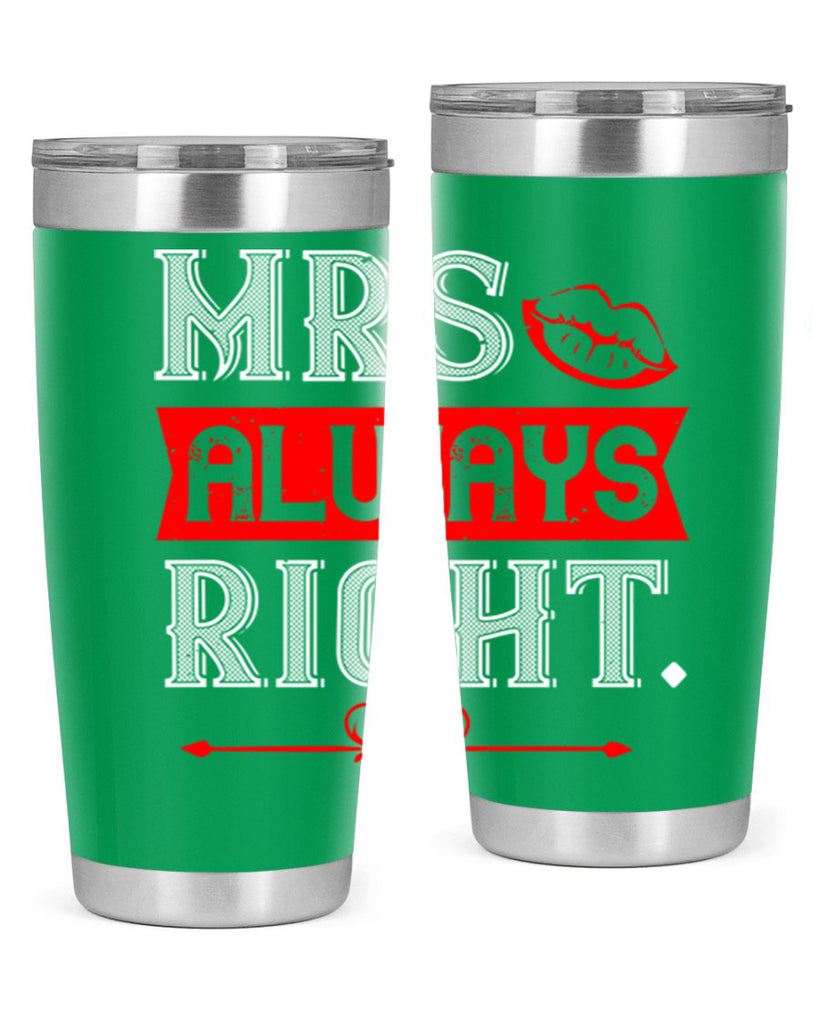 mrs always right 40#- valentines day- Tumbler