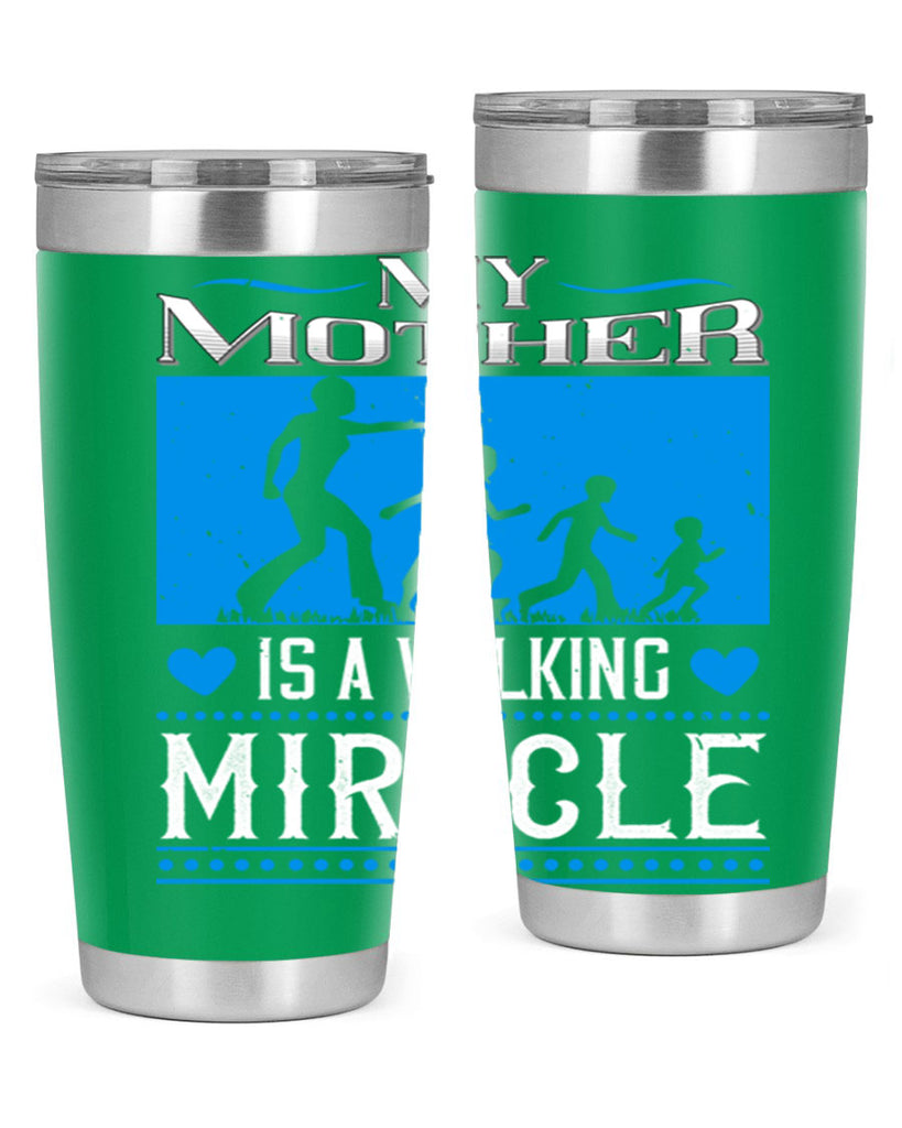 my mother is a walking miracle 45#- mothers day- Tumbler