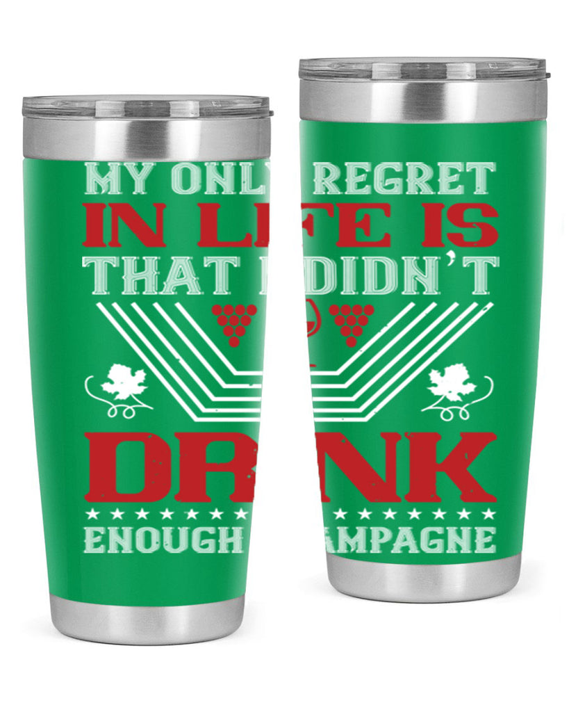 my only regret in life is that i didn t 69#- wine- Tumbler