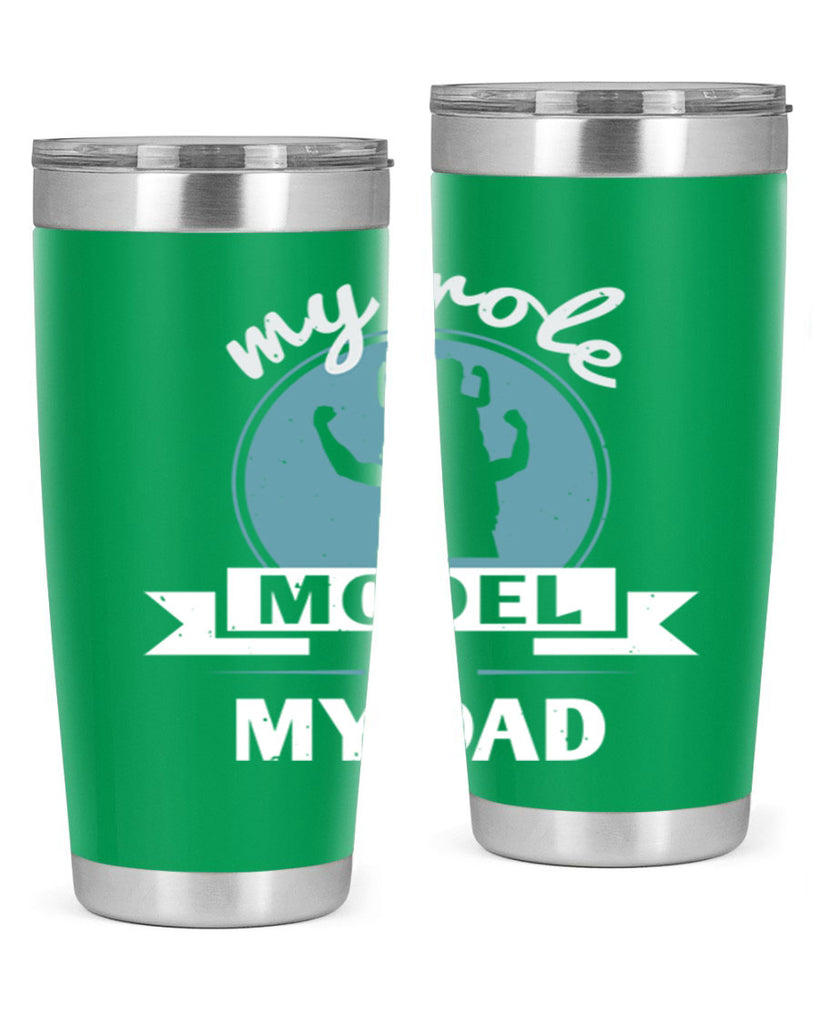 my role model is my dad 182#- fathers day- Tumbler