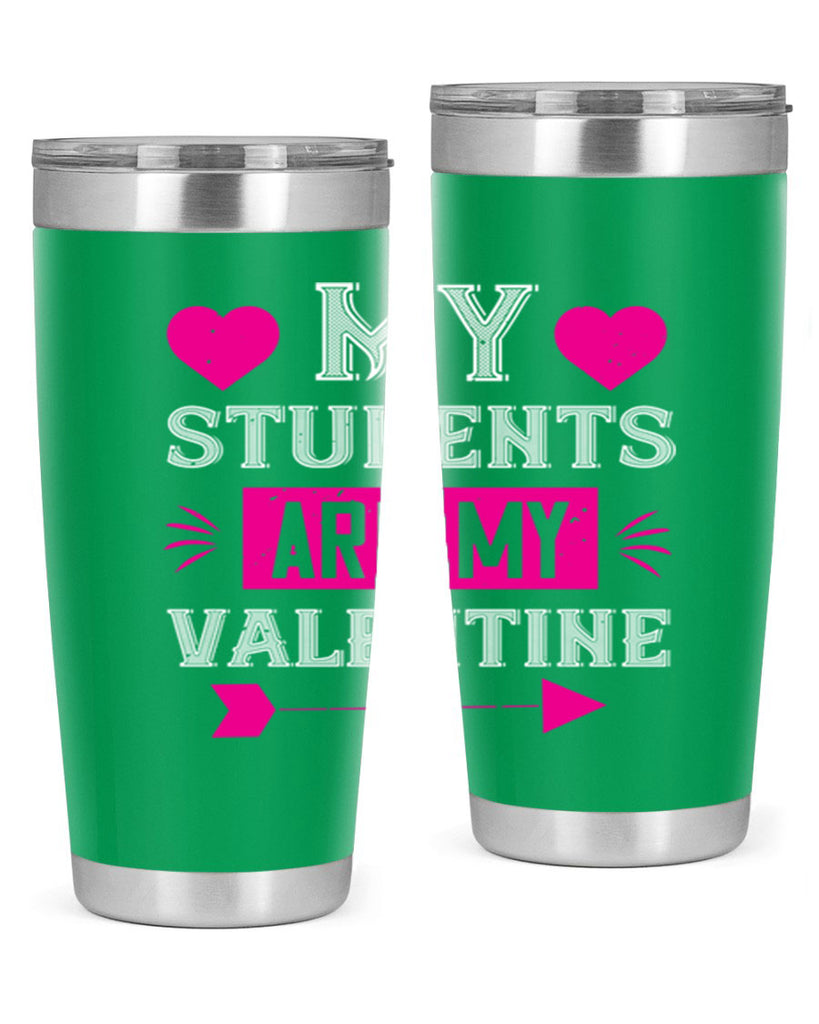 my student are my valentine 34#- valentines day- Tumbler