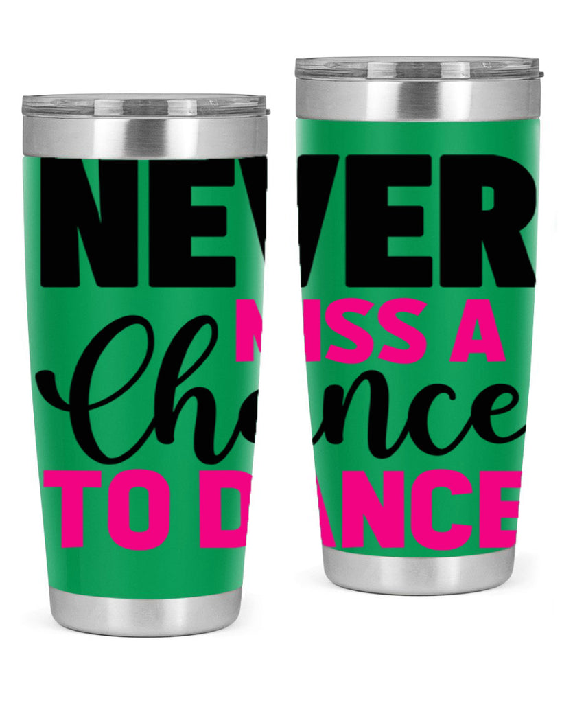 never miss a chance to dance 63#- ballet- Tumbler