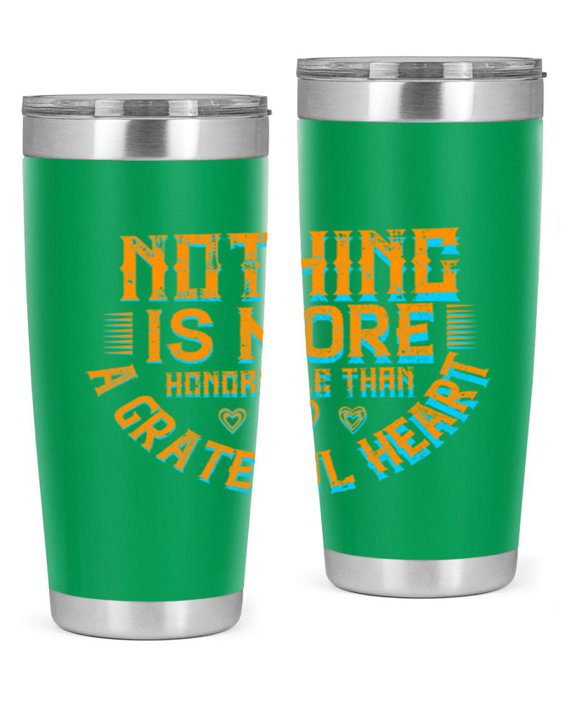 nothing is more honorable than a grateful heart 21#- thanksgiving- Tumbler