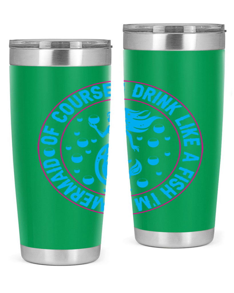 of course i drink like a fish im a mermaid 524#- mermaid- Tumbler