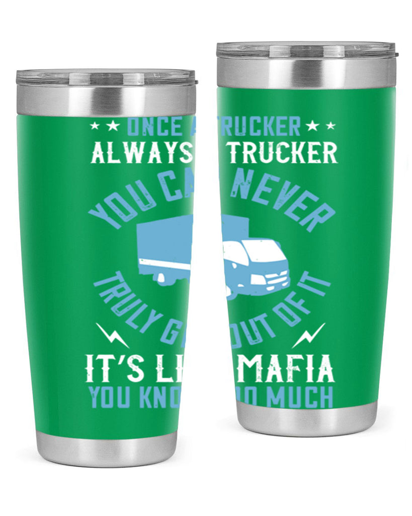 once a trucker always a trucker you z Style 25#- truck driver- tumbler