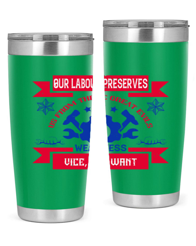 our labour preserves us from three great evils — weariness vice and want 2#- labor day- Tumbler