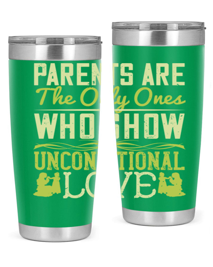 parents are the only ones who show unconditional love 26#- Parents Day- Tumbler