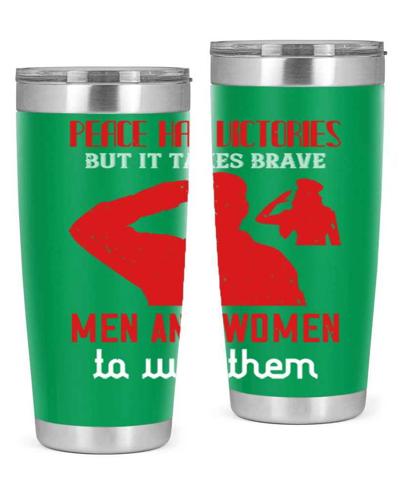 peace has victories but it takes brave 94#- Veterns Day- Tumbler