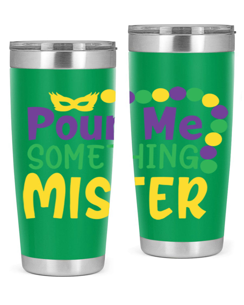 pour me something mister 75#- mardi gras- Tumbler