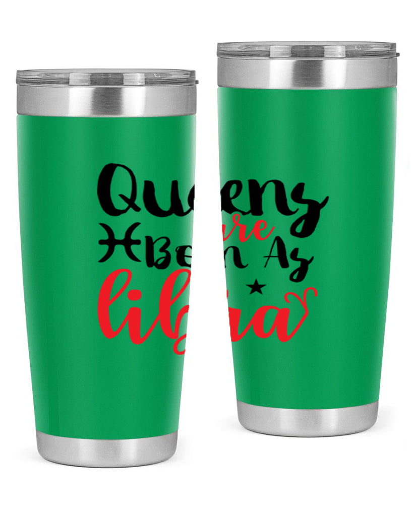 queens Are Born As Libra 387#- zodiac- Tumbler