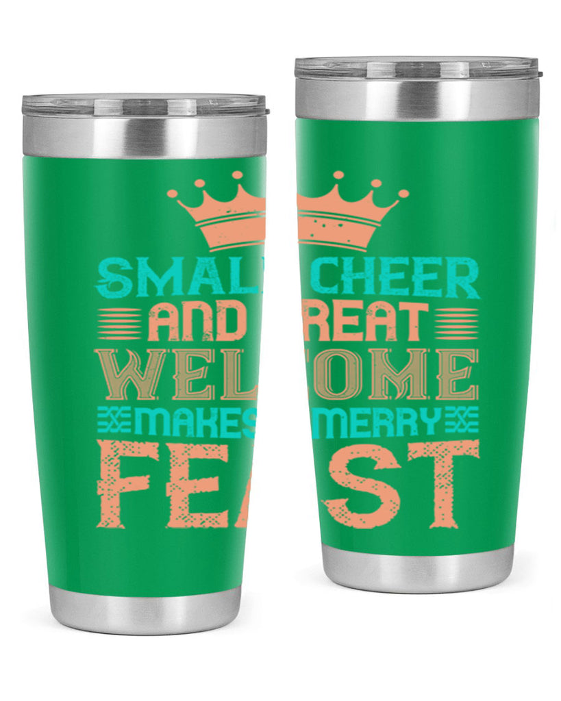 small cheer and great welcome makes a merry feast 17#- thanksgiving- Tumbler