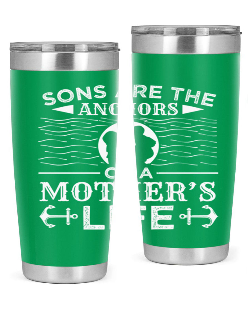 sons are the anchors of a mothers life 30#- mothers day- Tumbler
