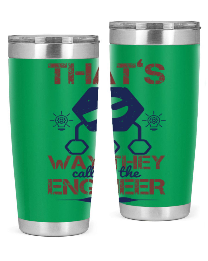 thats way they call me the engineer Style 37#- engineer- tumbler