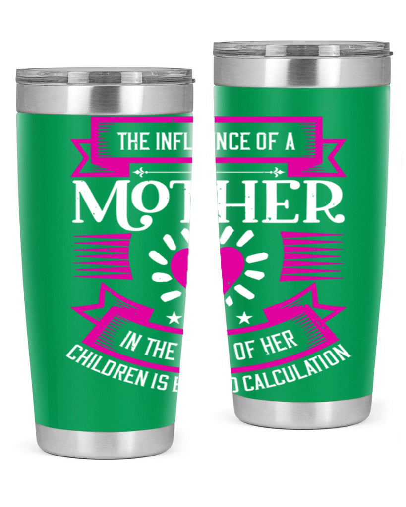 the influence of a mother 31#- mothers day- Tumbler