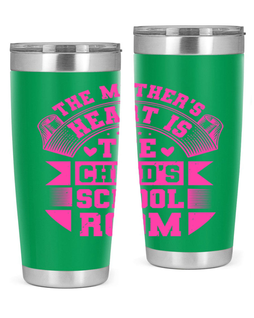 the mothers heart is the childs school room 26#- mothers day- Tumbler