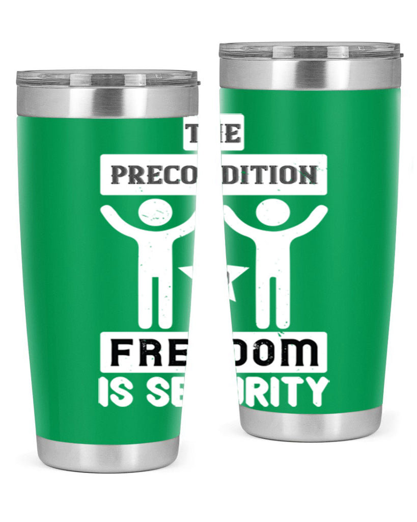 the precondition to freedom is security 28#- Veterns Day- Tumbler