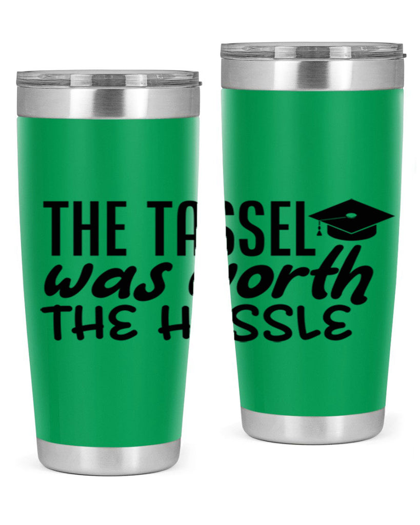 the tassel was worth the hassle 6#- graduation- Tumbler
