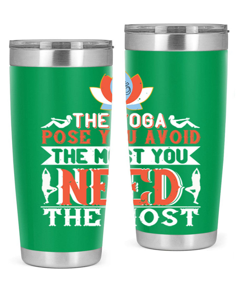 the yoga pose you avoid the most you need the most 48#- yoga- Tumbler