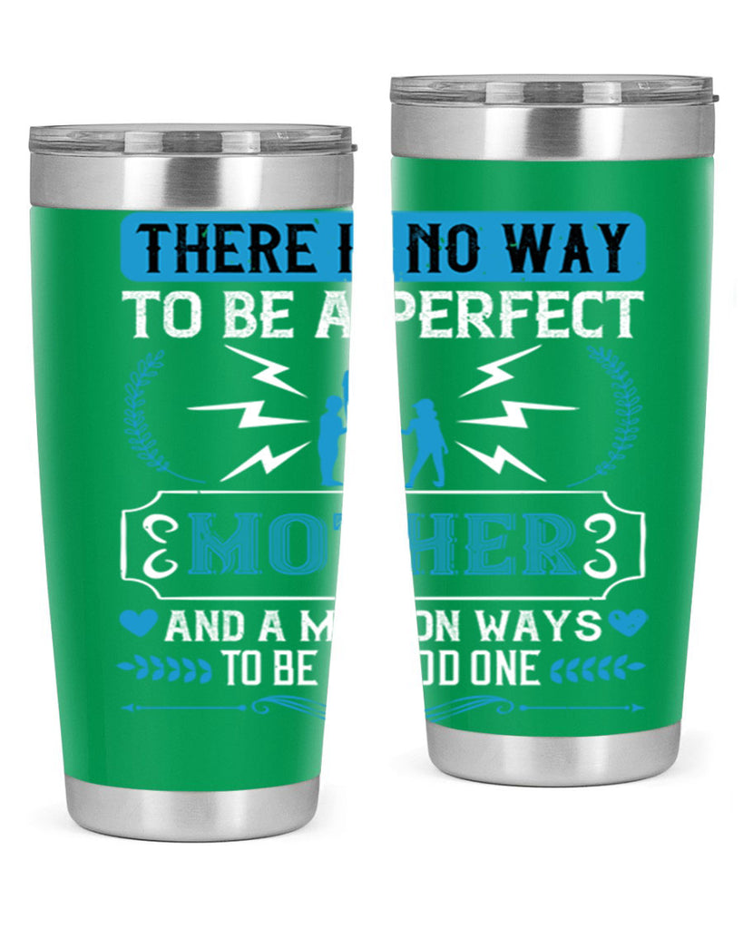 there is no way to be a perfect 23#- mothers day- Tumbler