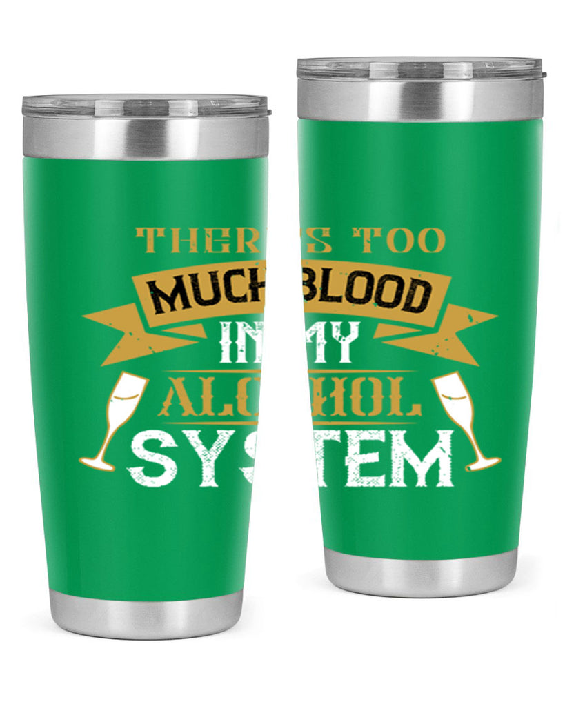 theres too much blood in my alcohol system 24#- drinking- Tumbler