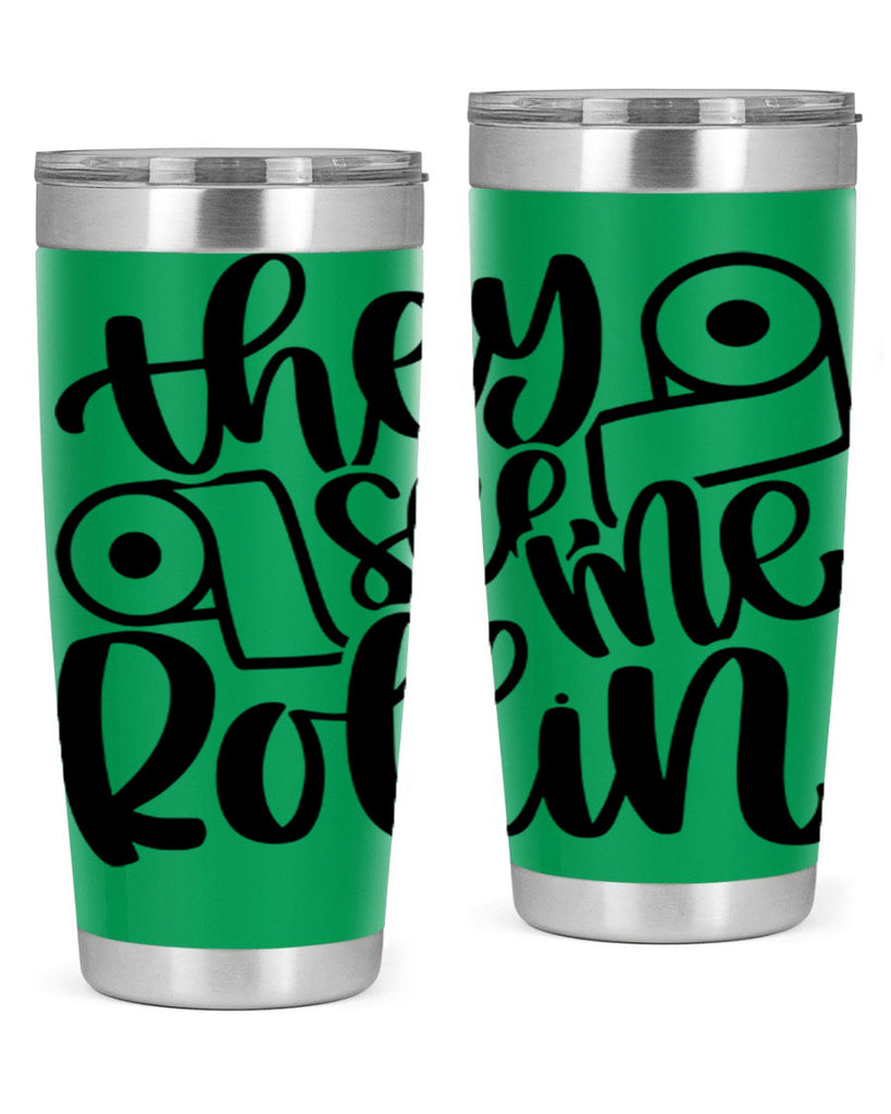 they see me rollin 10#- bathroom- Tumbler
