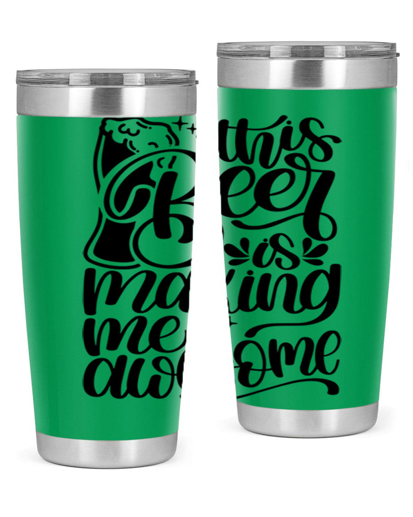 this beer is making me awesome 19#- beer- Tumbler