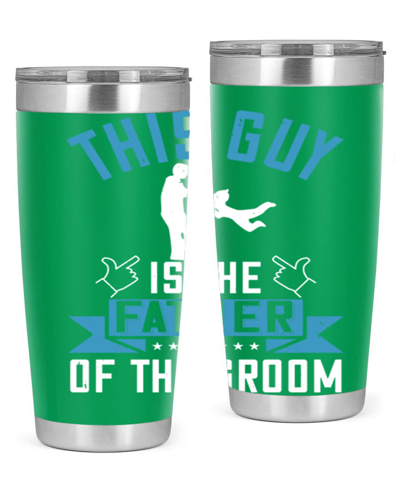 this guy is the father of the groom 158#- fathers day- Tumbler