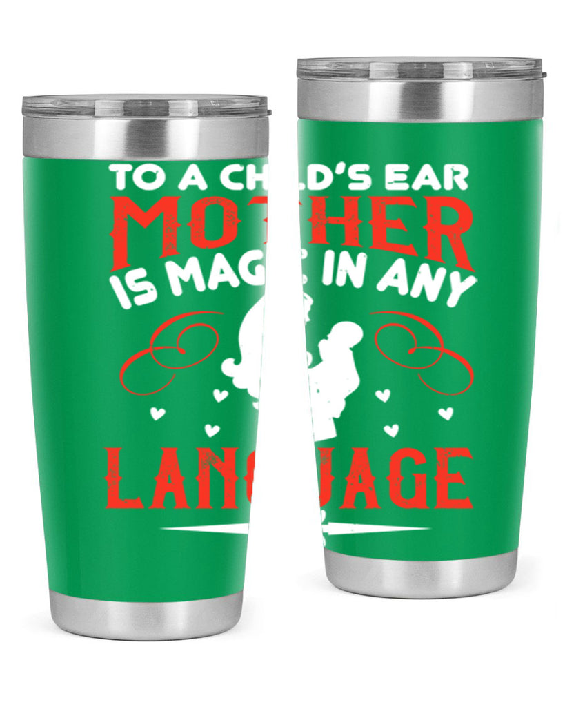 to a child’s ear ‘mother’ is magic in any language 34#- mom- Tumbler