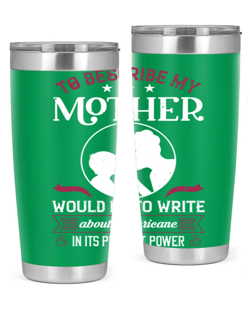 to describe my mother 19#- mothers day- Tumbler