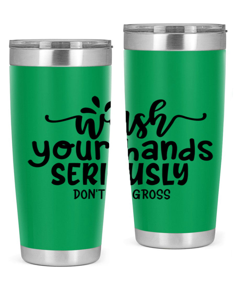 wash your hands seriously dont be gross 53#- bathroom- Tumbler