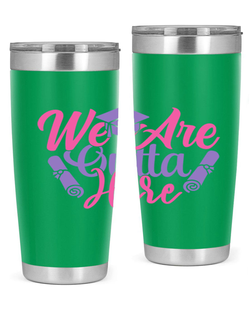 we are outta here 7#- graduation- Tumbler