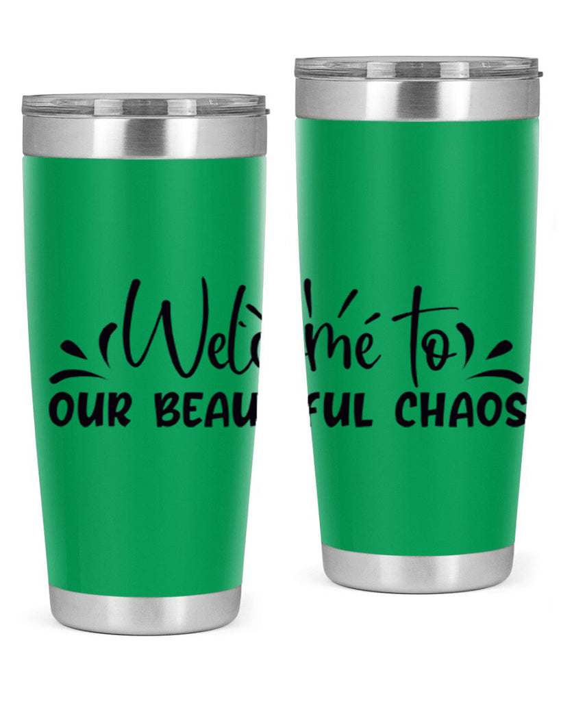 welcome to our beautiful chaos 46#- home- Tumbler