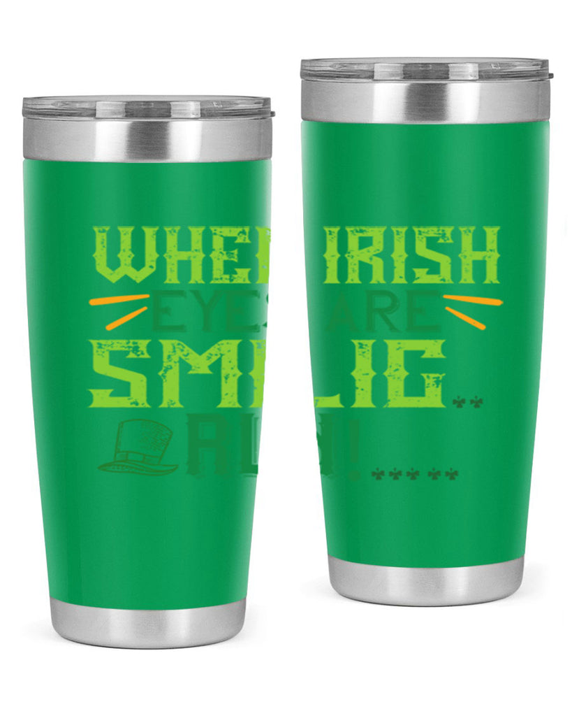 when irish eyes are smilig run Style 6#- St Patricks Day- Tumbler
