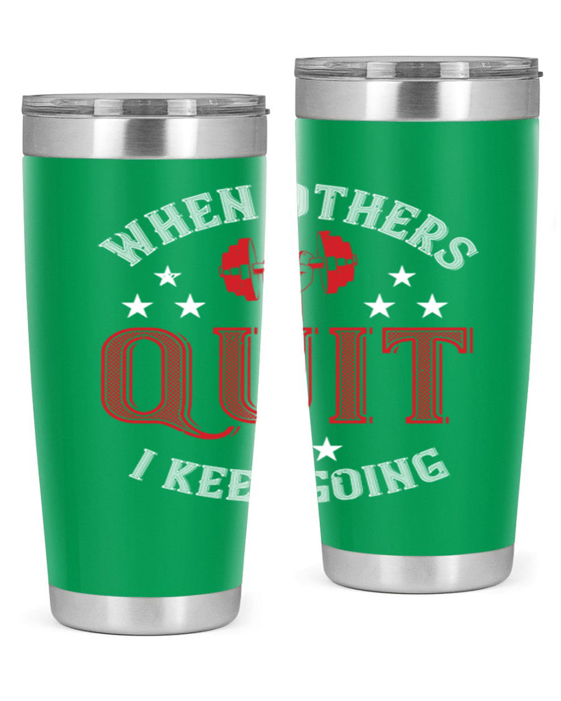 when others quit i keep going 59#- gym- Tumbler