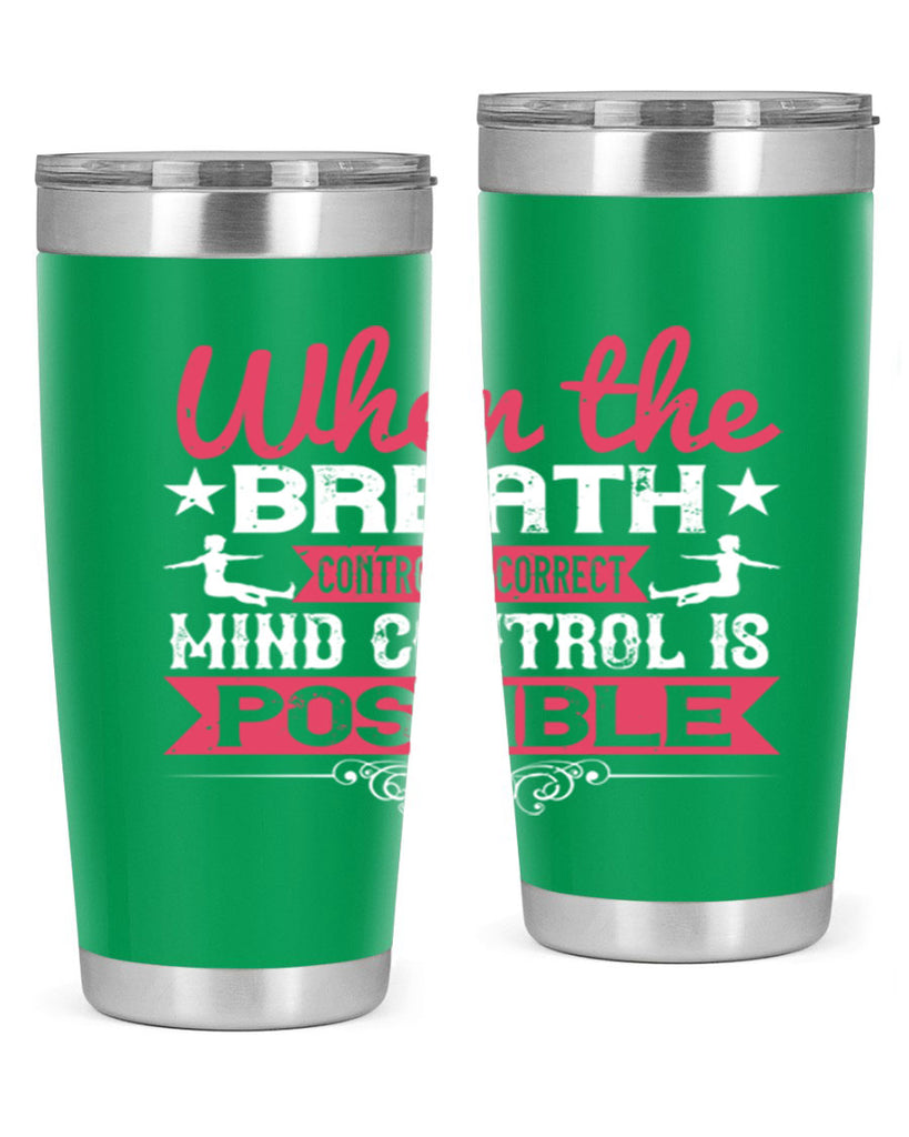 when the breath control is correct mind control is possible 40#- yoga- Tumbler