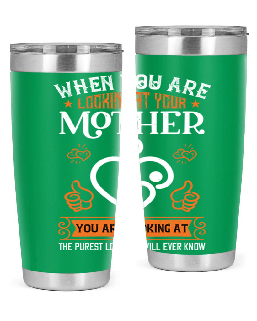 when you are looking 15#- mothers day- Tumbler
