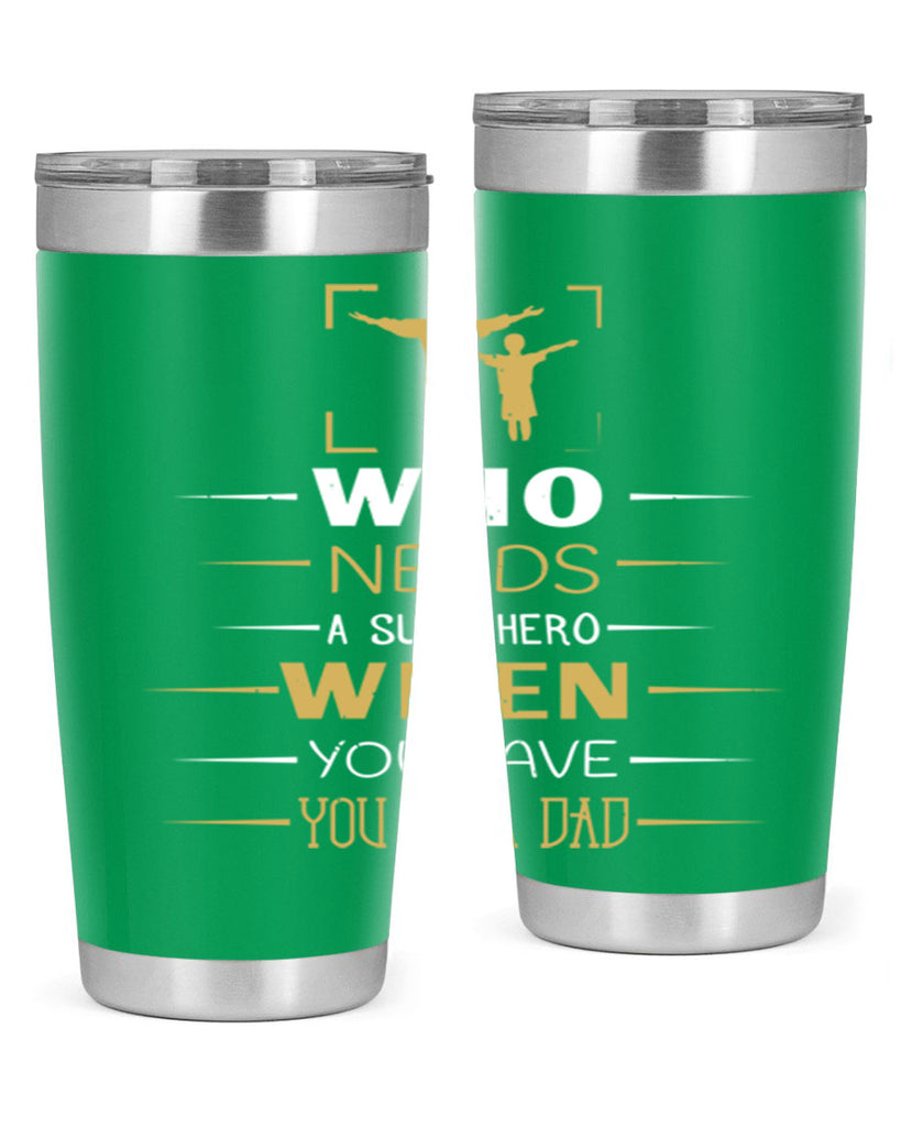 who needs a superhero when you have you as a dad 146#- fathers day- Tumbler