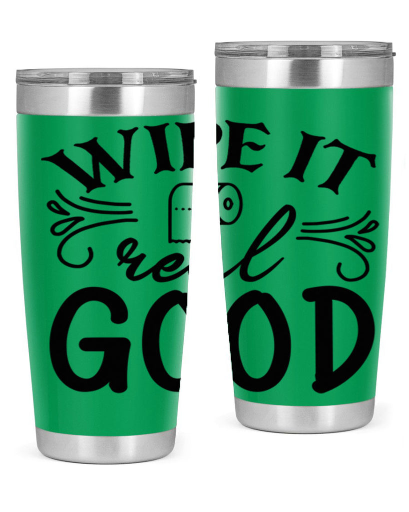 wipe it real good 50#- bathroom- Tumbler