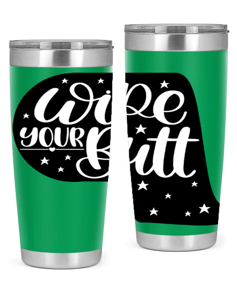 wipe your butt 4#- bathroom- Tumbler