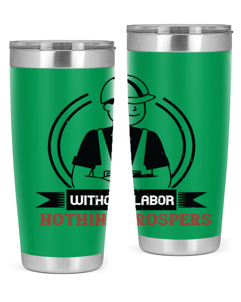 without labor nothing prospers 8#- labor day- Tumbler