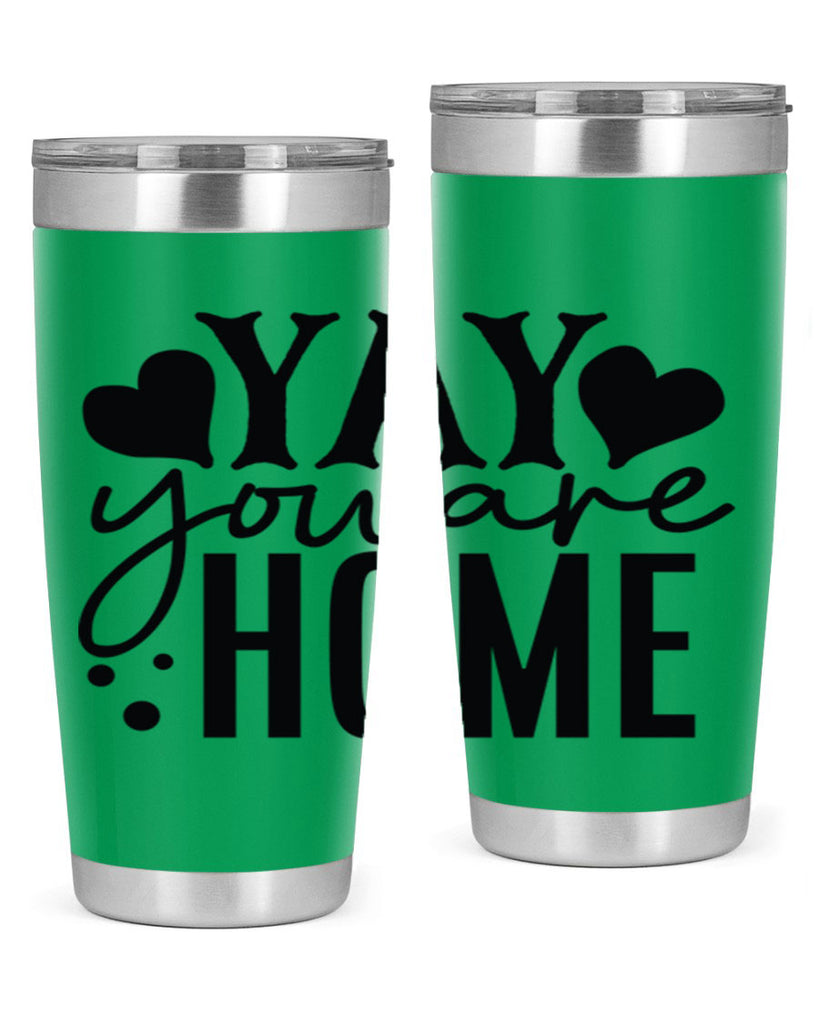 yay you are home 8#- family- Tumbler