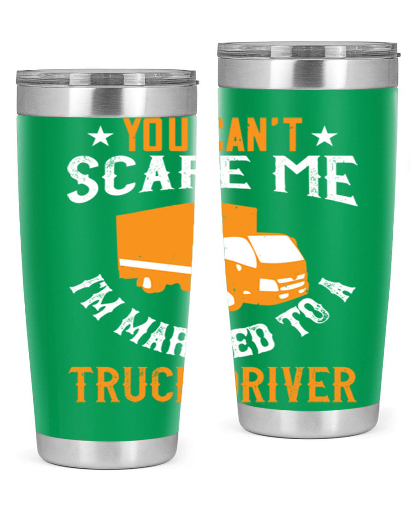 you cant scare me im married to a truck driver Style 7#- truck driver- tumbler