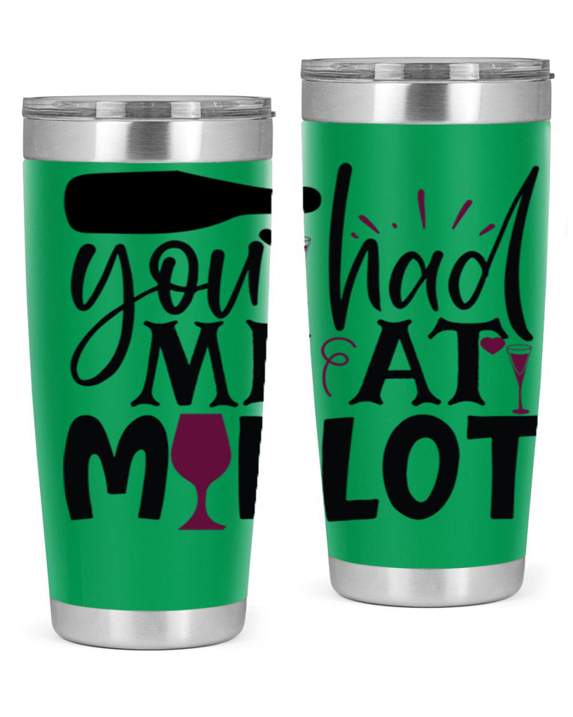 you had me at merlot 139#- wine- Tumbler
