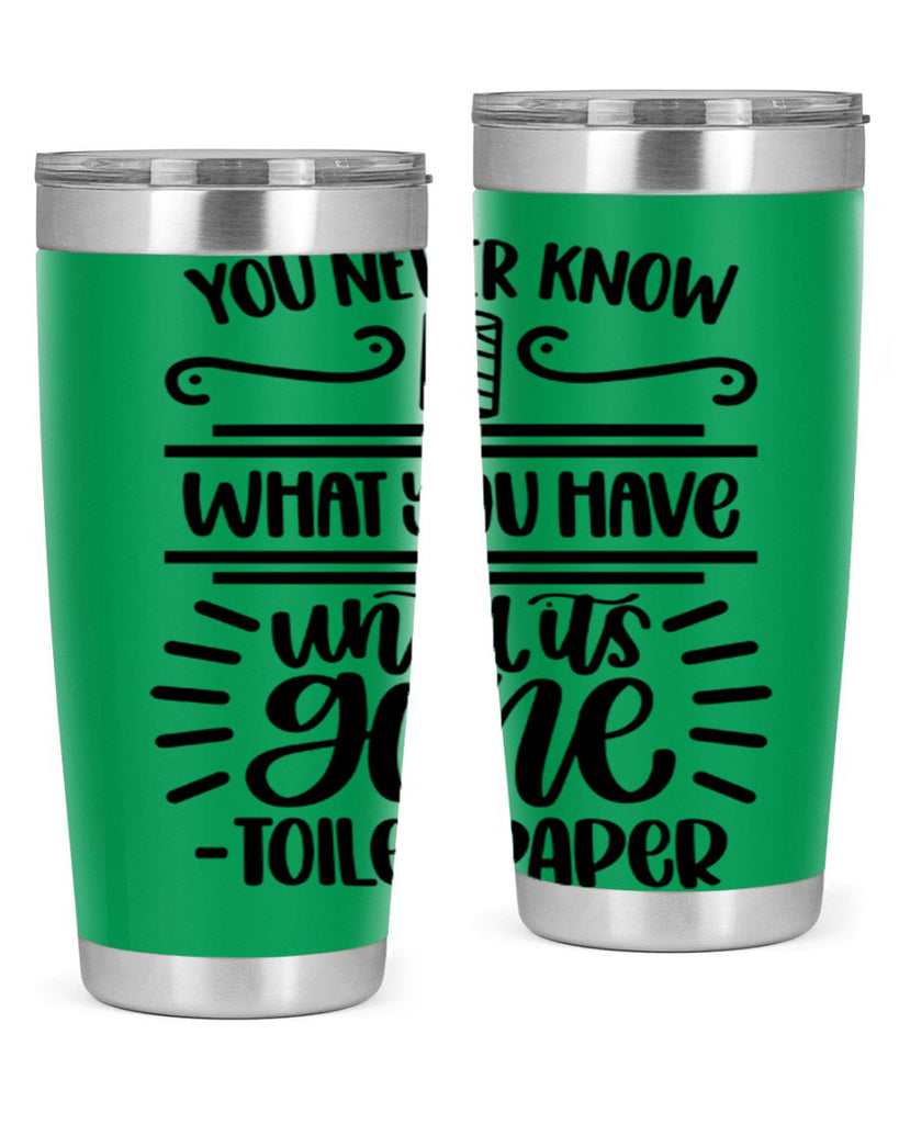 you never know what you have until it is gone 1#- bathroom- Tumbler