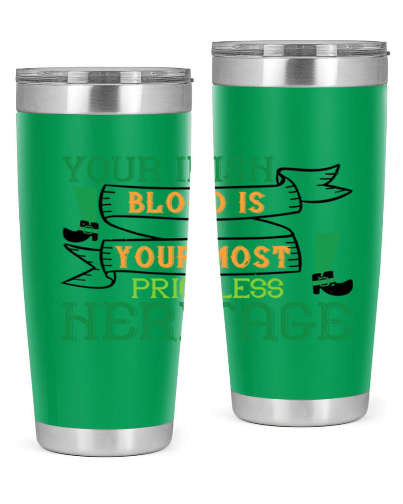 your irish blood is your most priceless heritage Style 3#- St Patricks Day- Tumbler
