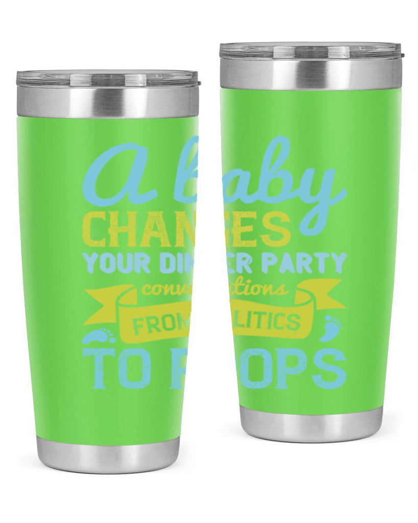 A baby changes your dinner party conversations from politics to poops Style 149#- baby- tumbler